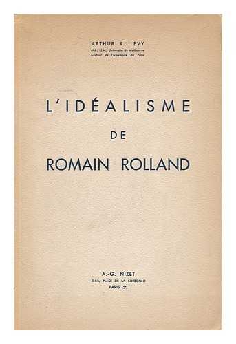 LEVY, ARTHUR R. - L'Idealisme De Romain Rolland