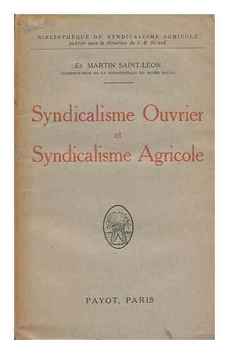 MARTIN SAINT-LEON, ETIENNE - Syndicalisme Ouvrier Et Syndicalisme Agricole / Et. Martin Saint-Leon
