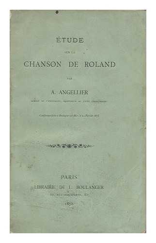 Angellier, Auguste (1847-1911) - Etude Sur La Chanson De Roland