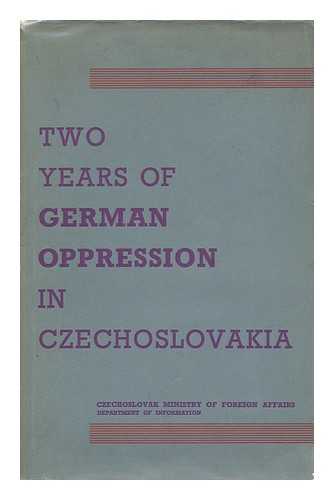 CZECHOSLOVAK REPUBLIC. MINISTERSTVO ZAHRANICNICH VECI - Two Years of German Oppression in Czechoslovakia