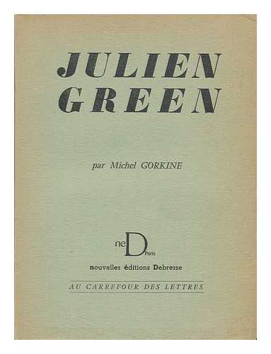 GORKINE, MICHEL - Julien Green : Essai / Michel Gorkine