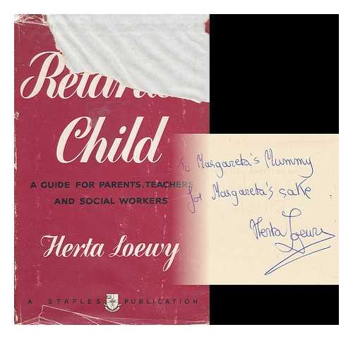 LOEWY, HERTA - The Retarded Child; a Guide for Parents and Teachers
