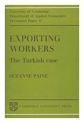 PAINE, SUZANNE - Exporting Workers, the Turkish Case / Suzanne Paine