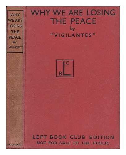 ZILLIACUS, KONNI (1894-) - Why We Are Losing the Peace : the National Government's Foreign Policy: its Causes, Consequences and Cure