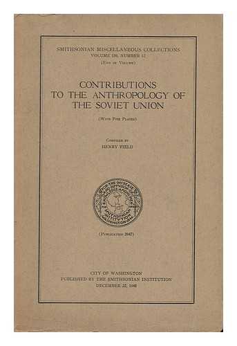 FIELD, HENRY (1902-) - Contributions to the Anthropology of the Soviet Union