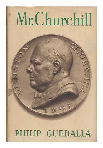 GUEDALLA, PHILIP (1889-1944) - Mr. Churchill, a Portrait