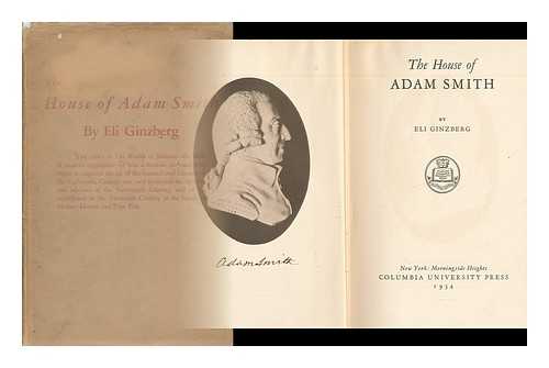 GINZBERG, ELI - The House of Adam Smith, by Eli Ginzberg