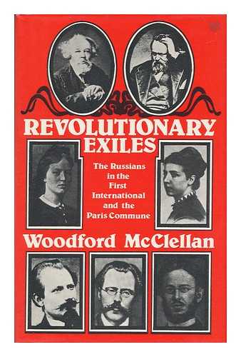 MCCLELLAN, WOODFORD D. - Revolutionary Exiles : the Russians in the First International and the Paris Commune / Woodford McClellan