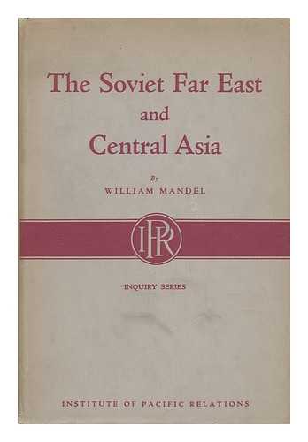 MANDEL, WILLIAM M. - The Soviet Far East and Central Asia