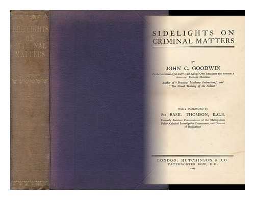 GOODWIN, JOHN CUTHBERT (1891-) - Sidelights on Criminal Matters