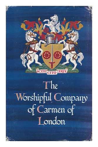 BENNETT, ERIC - The Worshipful Company of Carmen of London : a Short History