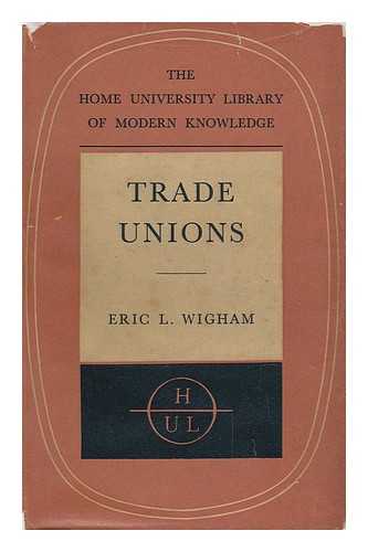 WIGHAM, ERIC L. - Trade Unions