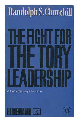 CHURCHILL, RANDOLPH SPENCER (1911-1968) - The Fight for the Tory Leadership, a Contemporary Chronicle