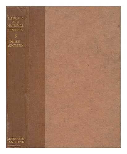 SNOWDEN, PHILIP SNOWDEN, VISCOUNT (1864-1937) - Labour and National Finance