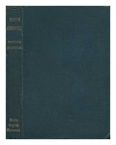 HARRISON, FREDERIC (1831-1923) - Oliver Cromwell