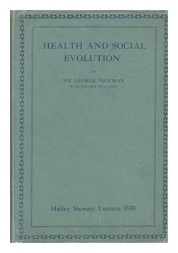 NEWMAN, GEORGE, SIR (1870-1948) - Health and Social Evolution