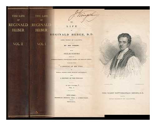 HEBER, REGINALD (1783-1826) - The Life of Reginald Heber, by His Widow. with Selections from His Correspondence, Unpublished Poems, and Private Papers; Together with a Journal of His Tour in Norway, Sweden, Russia, Hungary, and Germany, and a History of the Cossacks - [2 Volumes]