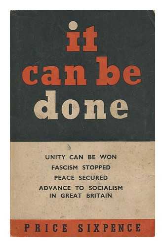 COMMUNIST PARTY OF GREAT BRITAIN. NATIONAL CONGRESS (14TH : 1937 : LONDON) - It Can be Done : Report of the Fourteenth Congress of the Communist Party of Great Britain, Battersea, May 29-31, 1937