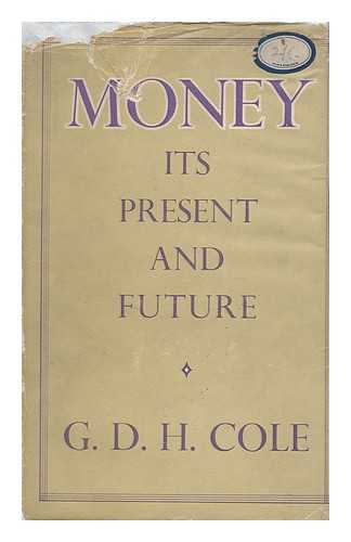 COLE, GEORGE DOUGLAS HOWARD (1889-1959) - Money, its Present and Future