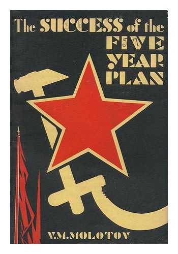 MOLOTOV, VYACHESLAV MIKHAYLOVICH (1890-1986) - The Success of the Five Year Plan, by V. M. Molotov
