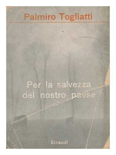 TOGLIATTI, PALMIRO (1893-1964) - Per La Salvezza Del Nostro Paese / Palmiro Togliatti