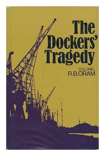 ORAM, ROBERT BRUCE - The Docker's Tragedy, by R. B. Oram