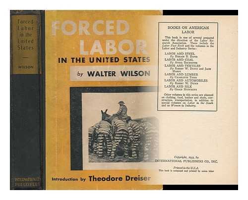 WILSON, WALTER - Forced Labor in the United States, by Walter Wilson; with an Introduction by Theodore Dreiser