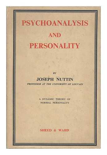 NUTTIN, JOSEPH - Psychoanalysis and Personality; a Dynamic Theory of Normal Personality. Translated by George Lamb