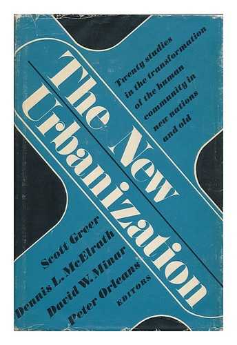 GREER, SCOTT A. DENNIS L. MCELRATH. DAVID W. MINAR. PETER ORLEANS (EDS. ) - The New Urbanization