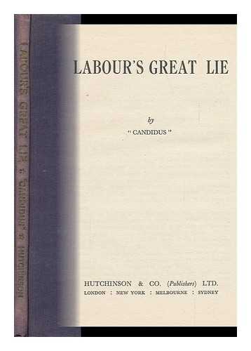 'CANDIDUS' [PSEUD. ] - Labour's Great Lie