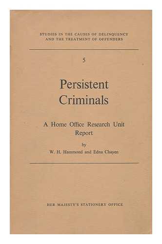 HAMMOND, W. H. CHAYEN, EDNA. GREAT BRITAIN. HOME OFFICE. - Persistent Criminals : a Study of all Offenders Liable to Preventive Detention in 1956