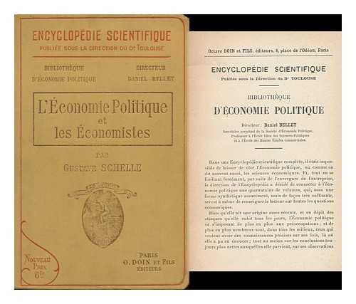 SCHELLE, GUSTAVE (1845-1927) - L'Economie Politique Et Les Economistes Avec Une Introduction Sur L'Economique Et La Guerre / Par Gustave Schelle