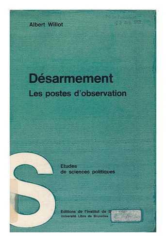 WILLOT, ALBERT. UNIVERSITE LIBRE DE BRUXELLES. INSTITUT DE SOCIOLOGIE - Desarmement : Les Postes D'Observation / Albert Willot