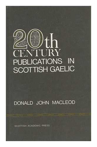 MACLEOD, DONALD JOHN - Twentieth Century Publications in Scottish Gaelic