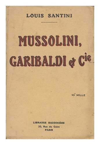 SANTINI, LOUIS - Mussolini, Garibaldi & Cie / Louis Santini
