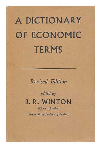 WINTON, J. R. (JOHN R. ) - A Dictionary of Economic Terms