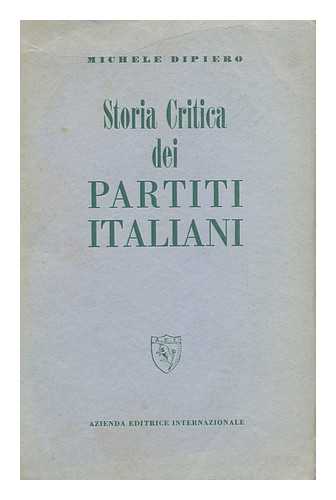 DIPIERO, MICHELE - Storia Critica Dei Partiti Italiani