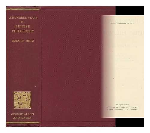 METZ, RUDOLF (B. 1891) - A Hundred Years of British Philosophy