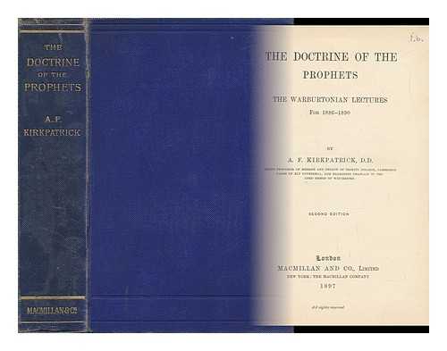 KIRKPATRICK, ALEXANDER FRANCIS (1849-1940) - The Doctrine of the Prophets. the Warburtonian Lectures for 1886-1890