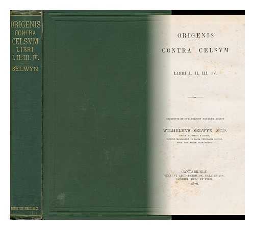 ORIGENES ADAMANTIUS. SELWYN, WILLIAM 1806-1875, [ED. ] - Origenis Contra Celsum Libri I. , II. , Iii. , Iv. , Cum Delectu Notularum Ed. W. Selwyn