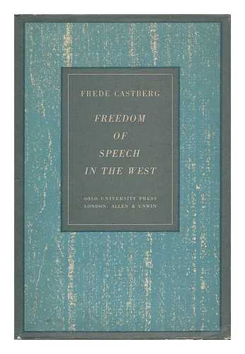CASTBERG, FREDE (1893-) - Freedom of Speech in the West : a Comparative Study of Public Law in France, the United States, and Germany