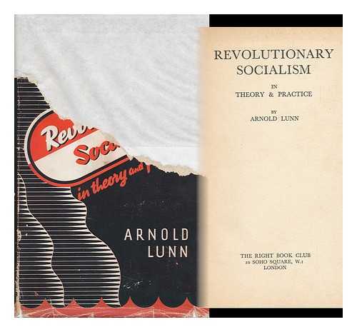 LUNN, ARNOLD HENRY MOORE, SIR (1888-1974) - Revolutionary Socialism in Theory and Practice / Sir Arnold Lunn