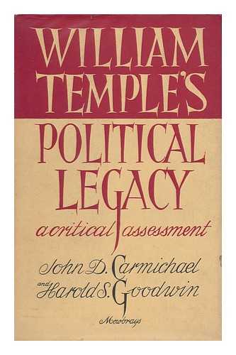 CARMICHAEL, JOHN DAVID. GOODWIN, HAROLD S. - William Temple's Political Legacy : a Critical Assessment