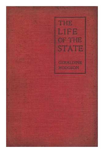 HODGSON, GERALDINE EMMA (1865-1937) - The Life of the State / Geraldine Emma Hodgson