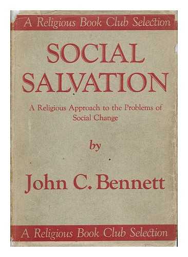 BENNETT, JOHN COLEMAN - Social Salvation : a Religious Approach to the Problems of Social Change