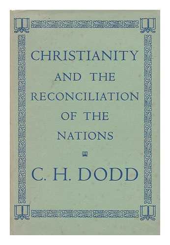 DODD, CHARLES HAROLD (1884-1973) - Christianity and the Reconciliation of the Nations