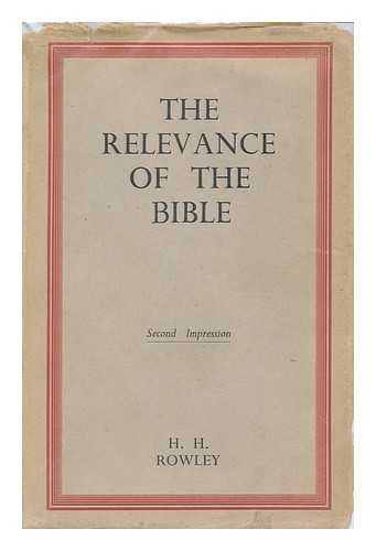 Rowley, Harold Henry (1890-) - The Relevance of the Bible