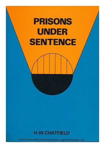 CHATFIELD, HERBERT WALTER (1910-) - Prisons under Sentence