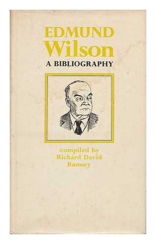 RAMSEY, RICHARD DAVID - Edmund Wilson; a Bibliography