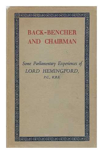 HERBERT, DENNIS HENRY, LORD HEMINGFORD - Back-Bencher and Chairman : Some Parliamentary Reminiscences